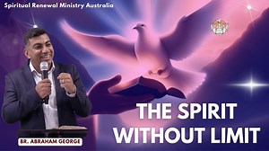 The Spirit Without Measure | Abraham George | SRM Australia | SRM Australia | Facebook