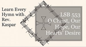 v37nd4a-lsb-553-o-christ-our-hope-our-hearts-desire-lutheran-service ...