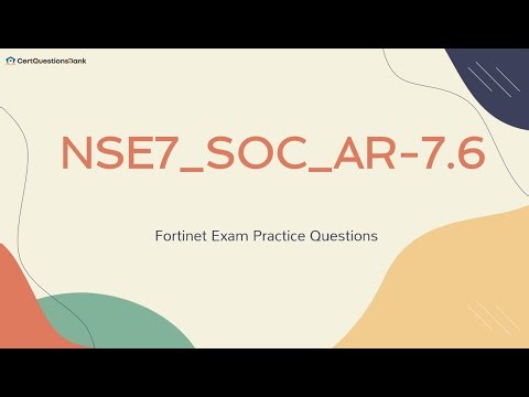 NSE7_SOC_AR-7.6 Fortinet NSE 7 - Security Operations 7.6 Architect Exam Questions with Explanations
