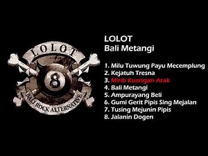 LOLOT - FULL ALBUM BALI METANGI
