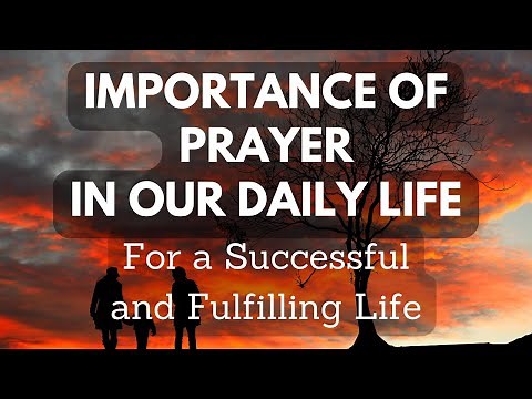 Importance of Prayer in our Daily Life | Faith Works
