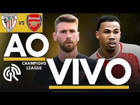 ATHLETIC BILBAO X ARSENAL AO VIVO | CHAMPIONS LEAGUE AO VIVO | DIRETO DO SAN MAMÉS