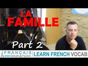 Learn French FAMILY MEMBERS Vocabulary - La Famille en Français Part 2 + FUN! (IN FRENCH)