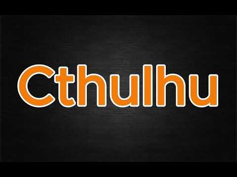 How to Pronounce Cthulhu