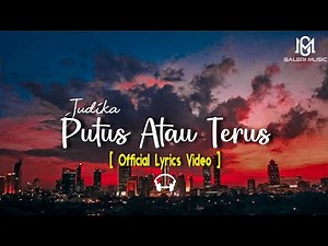 Judika - Putus Atau Terus [ Official Lyrics Video ]