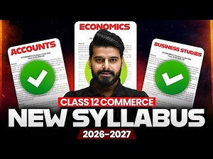 Class 12 Commerce New Syllabus 2026-27 🔥 | Full Syllabus + Strategy Guide