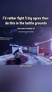 I’d rather fight 5 big ogres than do this in the battle grounds | Destiny 2 Memes