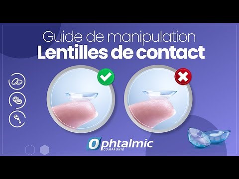 Comment mettre, retirer et entretenir mes lentilles de contact