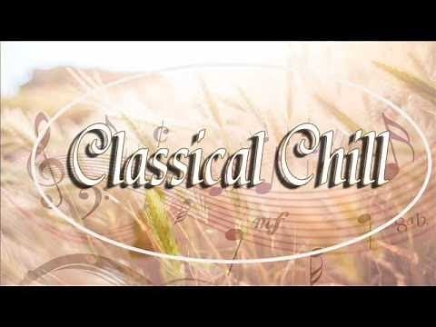 Classical Chill - Relaxing Classical Music (Mozart, Bach, Beethoven...)