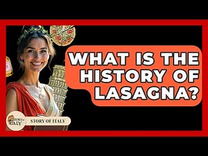 What Is The History Of Lasagna? - Story Of Italy