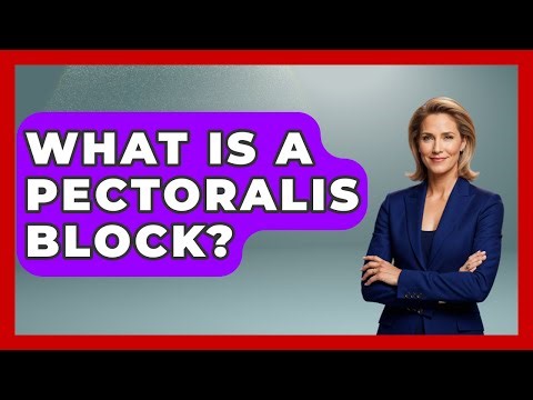 What Is A Pectoralis Block? - The Operating Table
