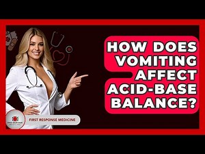 How Does Vomiting Affect Acid-Base Balance? - First Response Medicine