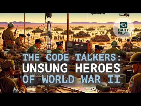 The Code Talkers: Unsung Heroes of World War II