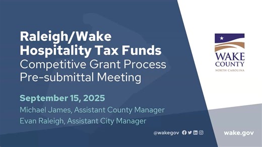 Raleigh/Wake Hospitality Tax Funds Competitive Grant Process Pre-submittal Meeting - September 15, 2025