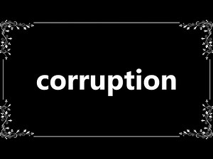 Corruption - Meaning and How To Pronounce