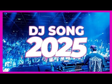 DJ SONG 2025 - Remixes & Mashups of Popular Songs 2025 | DJ Remix Song Club Music DJ Disco Mix 2024