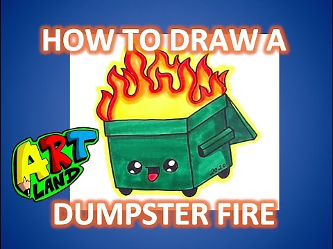 How to Draw a DUMPSTER FIRE!!!