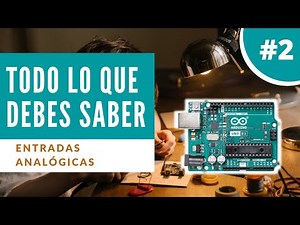 Como usar las Entradas Analógicas | Arduino desde cero