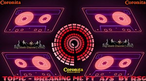 Topic Breaking Me ft A7S by Rsg