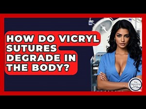 How Do Vicryl Sutures Degrade In The Body? - The Operating Table