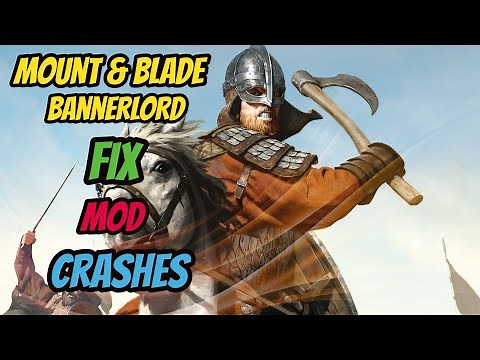 Mount & Blade 2 Bannerlord - FIX LOAD-UP CRASH FOR MODS!