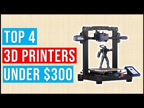 Best Affordable 3D Printers Under $300 | Top 4 3D printer under $300: Selection and buying guide On