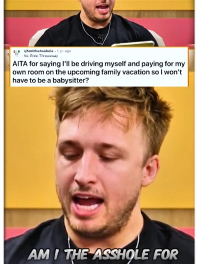AITA for saying l'll be driving myself and paying for myown room on the upcoming family vacation so I won'thave to be a babysitter?#fypツ #fypage #fyp #story #storytime #reddit #redditstories #redditreadings #reddit_tiktok #aita #AITA #PLT #TikTokTVFilmContest #bigreveal