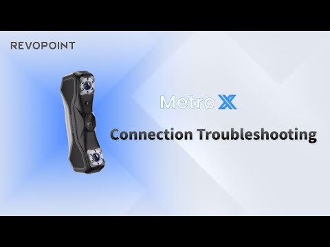 Revopoint MetroX 3D Scanner: Troubleshooting Connection Issues