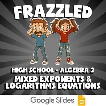 Mixed Exponents & Logarithms Equations FRAZZLED Math Game - No Prep Algebra 2