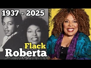 Roberta Flack - The Life and Legacy of Roberta Cleopatra Flack 1937 - 2025