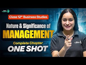 Nature & Significance of Management - One Shot | Class 12 Business Studies | CBSE 2025-26