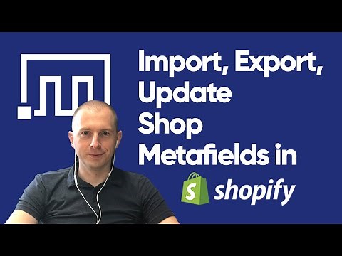 Import, Export, Update Shopify Shop Metafields
