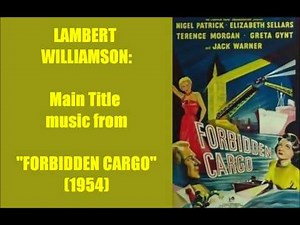 Lambert Williamson: Main Title music from "Forbidden Cargo" (1954)