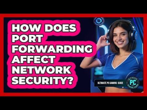 How Does Port Forwarding Affect Network Security?