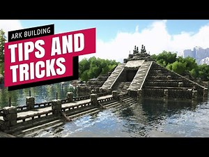 Ark: Building Tips & Tricks