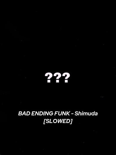 BAD ENDING FUNK - Shimuda [SLOWED]