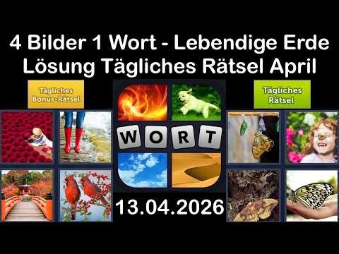 4 Bilder 1 Wort – Tägliches Rätsel Lösung 13.04.2026 - Lebendige Erde - April 2026 #4Bilder1Wort