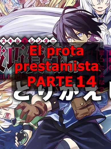 Manga: Skill Lender no Torikaeshi Parte 14 Resumen