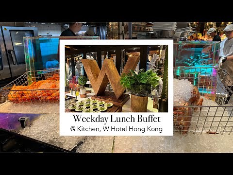 Review all buffet items before you go! Weekday lunch buffet @ Kitchen, W Hotel Hong Kong [Oct 2024]
