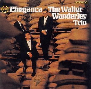 Walter Wanderley Trio - Cheganca