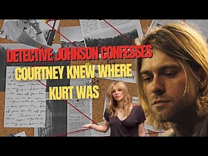Detective Johnson Confesses: 'Courtney Knew Where Kurt Was'