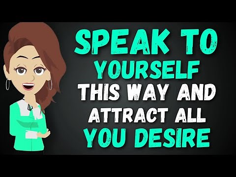 Speak to Yourself This Way and Attract All You Desire - Abraham Hicks