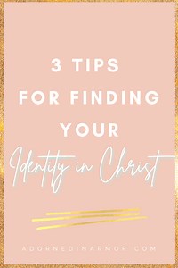 How To Find Your Identity in Christ (The 3 In-Depth Tips You NEED!) - Adorned in Armor