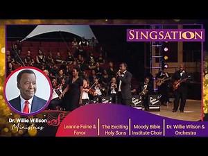 SINGSATION! Ep6 Dr.Willie Wilson & Orchestra, Leanne Faine & Favor, Moody Bible Institute
