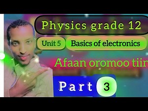 physics grade 12 unit 5 part 3 Basics of electronics