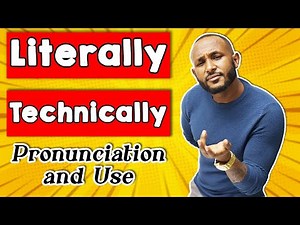 BASIC ENGLISH: How To Use "Literally" & "Technically" CORRECTLY