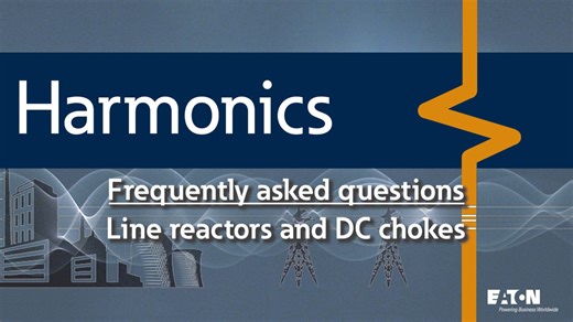 1 - Harmonic solutions - what is a line reactor or DC choke and how does it work? - Safety, security and emergency communications - Eaton videos