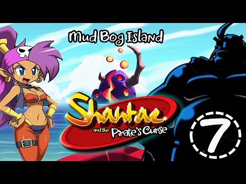 [7] Shantae and the Pirate's Curse 100%: Mud Bog Island