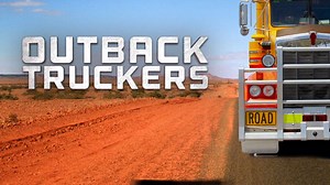 Watch Outback Truckers Online: Free Streaming & Catch Up TV in Australia