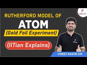 Rutherford atomic model (gold foil experiment ) | IIT JEE | ATP STAR | Vineet Khatri